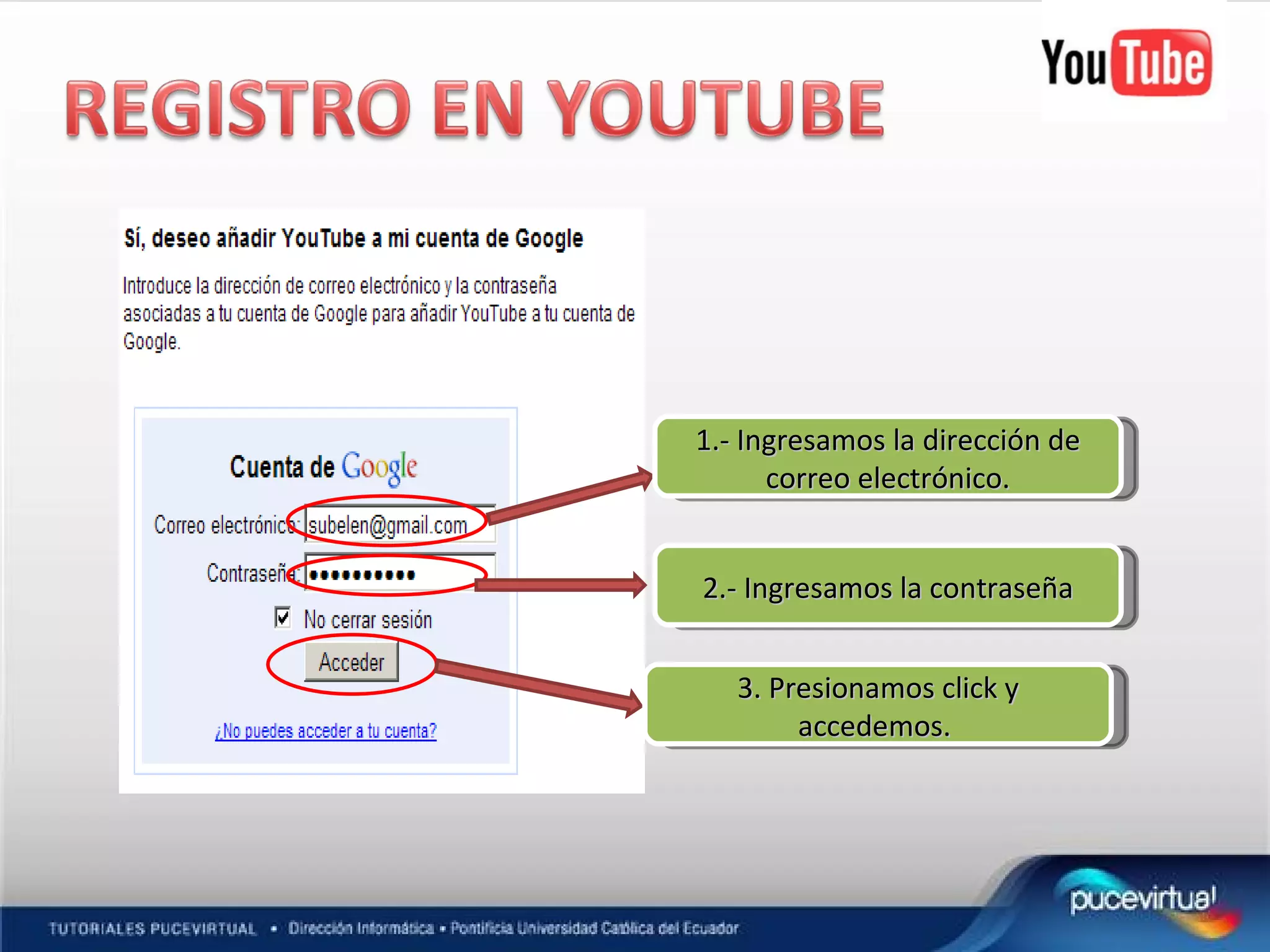 3. Presionamos click y accedemos. 1.- Ingresamos la dirección de correo electrónico. 2.- Ingresamos la contraseña