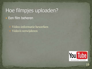 Een film beherenVideo-informatie bewerkenVideo’s verwijderen19Hoe filmpjes uploaden?