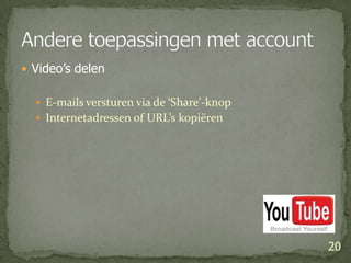 Video’s delenE-mails versturen via de ‘Share’-knopInternetadressen of URL’s kopiëren20Andere toepassingen met account
