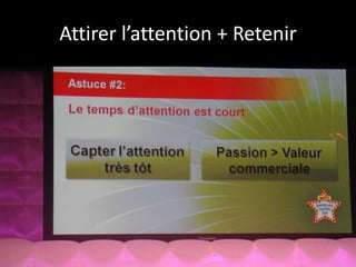 Attirer l’attention + Retenir