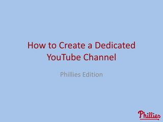 How to Create a Dedicated YouTube Channel Phillies Edition 