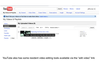 YouTube also has some resident video editing tools available via the “edit video” link
 