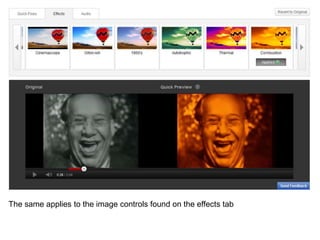 The same applies to the image controls found on the effects tab
 