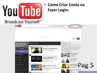 • Como Criar Conta ou
  Fazer Login:
 