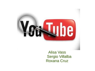 Alisa Vass
Sergio Villalba
Roxana Cruz
 