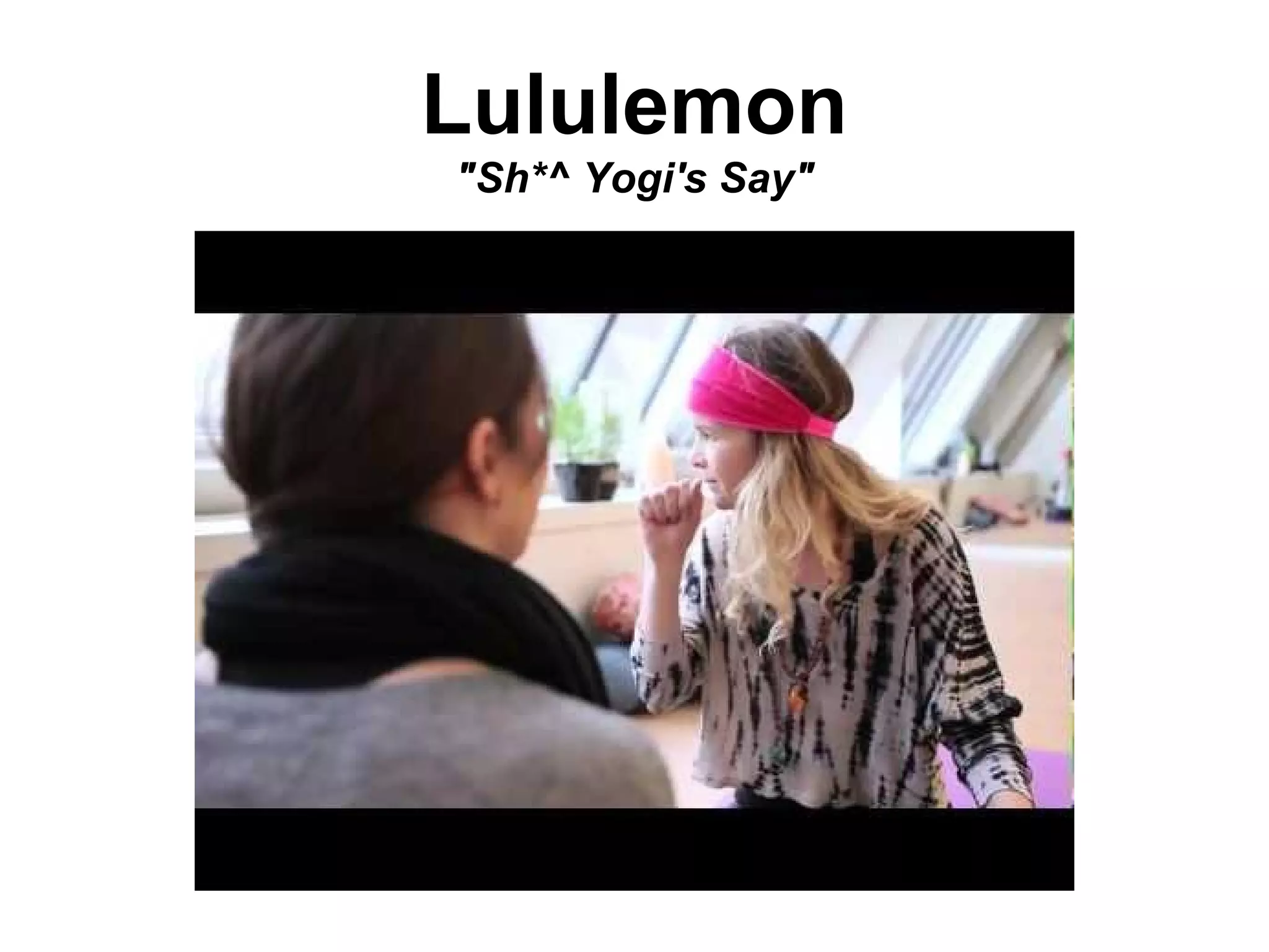 Lululemon
"Sh*^ Yogi's Say"
 