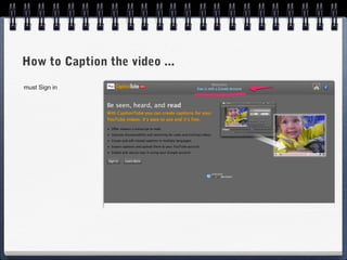 How to Caption the video ...
must Sign in
 