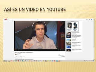 ASÍ ES UN VIDEO EN YOUTUBE
 