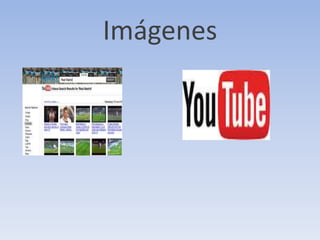Imágenes
 