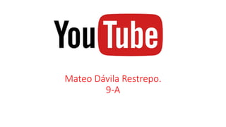 Mateo Dávila Restrepo.
9-A
 