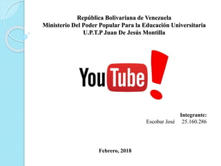 República Bolivariana de Venezuela
Ministerio Del Poder Popular Para la Educación Universitaria
U.P.T.P Juan De Jesús Montilla
Integrante:
Escobar José 25.160.286
Febrero, 2018
 