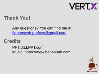 Thank You!
Any questions? You can find me at
firmansyah.profess@gmail.com
Credits
PPT: ALLPPT.com
Music: https://www.bensound.com
 