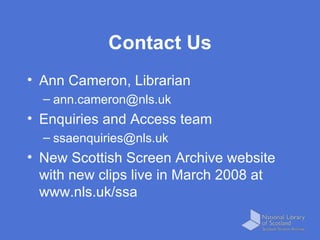 Contact Us <ul><li>Ann Cameron, Librarian </li></ul><ul><ul><li>[email_address] </li></ul></ul><ul><li>Enquiries and Acces...