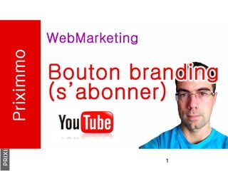 1
Youtube - Bouton branding
 