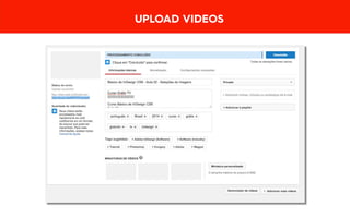 UPLOAD VIDEOS
 