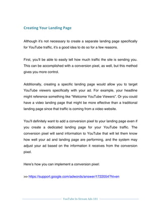  
YouTube	
  In-­‐Stream	
  Ads	
  101	
  
	
  
	
   	
  
Creating	
  Your	
  Landing	
  Page	
  
Although it’s not necess...
