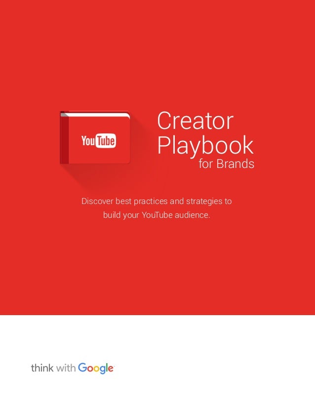 Creator
Playbook
for Brands
Discover best practices and strategies to
build your YouTube audience.
 