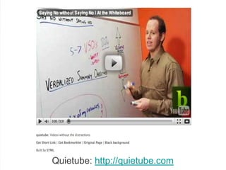 Quietube: http://quietube.com
              25
 