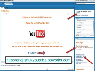 http://englishukyoutube.pbworks.com

                     55
 