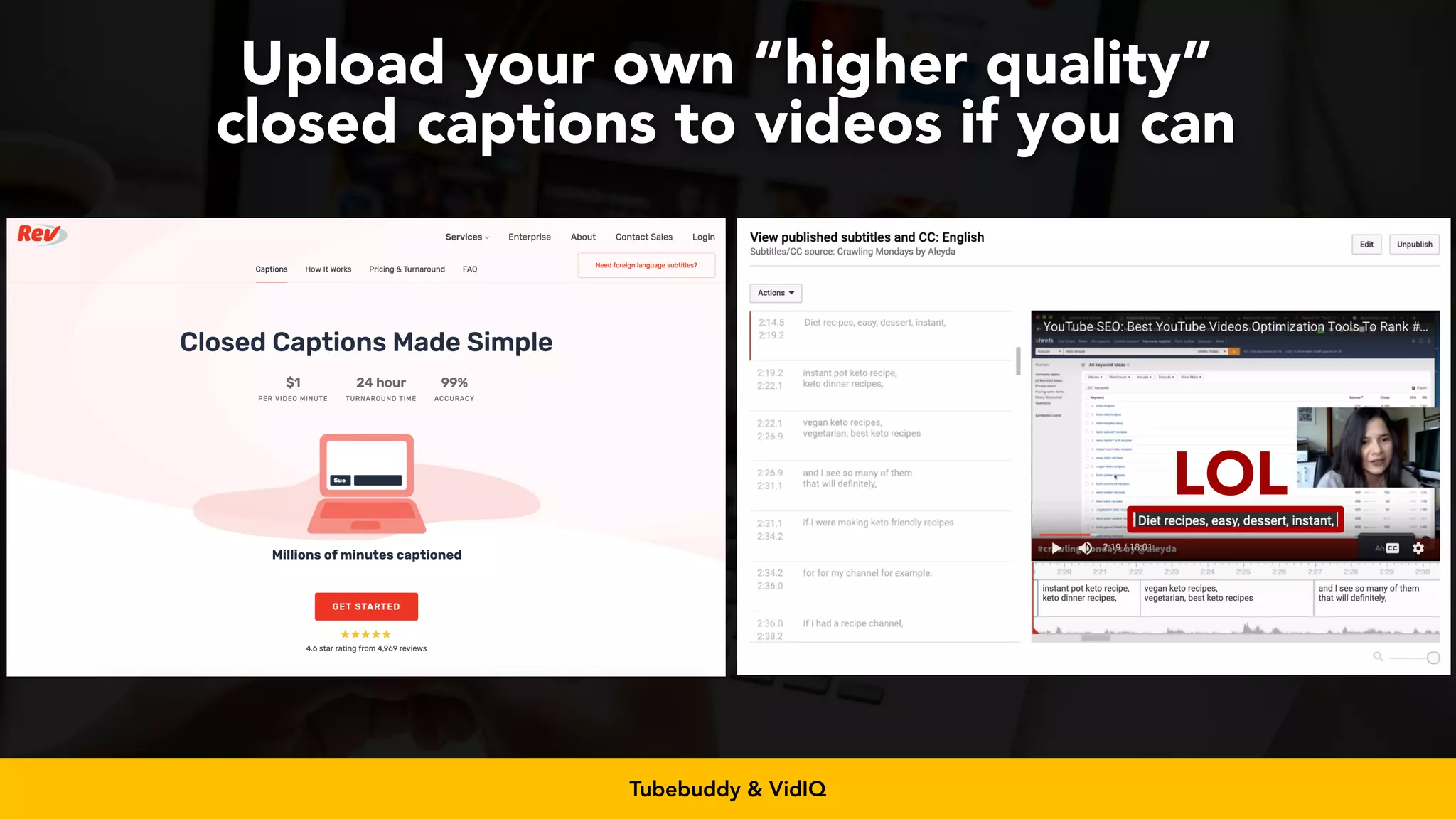 #videoseo at #smxwest by @aleyda from @orainti
LOL
Upload your own “higher quality”
closed captions to videos if you can
Tubebuddy & VidIQ
 