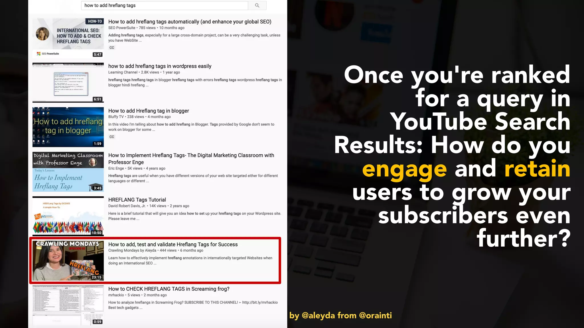 #videoseo at #smxwest by @aleyda from @orainti
Once you're ranked
for a query in
YouTube Search
Results: How do you
engage and retain
users to grow your
subscribers even
further?
 