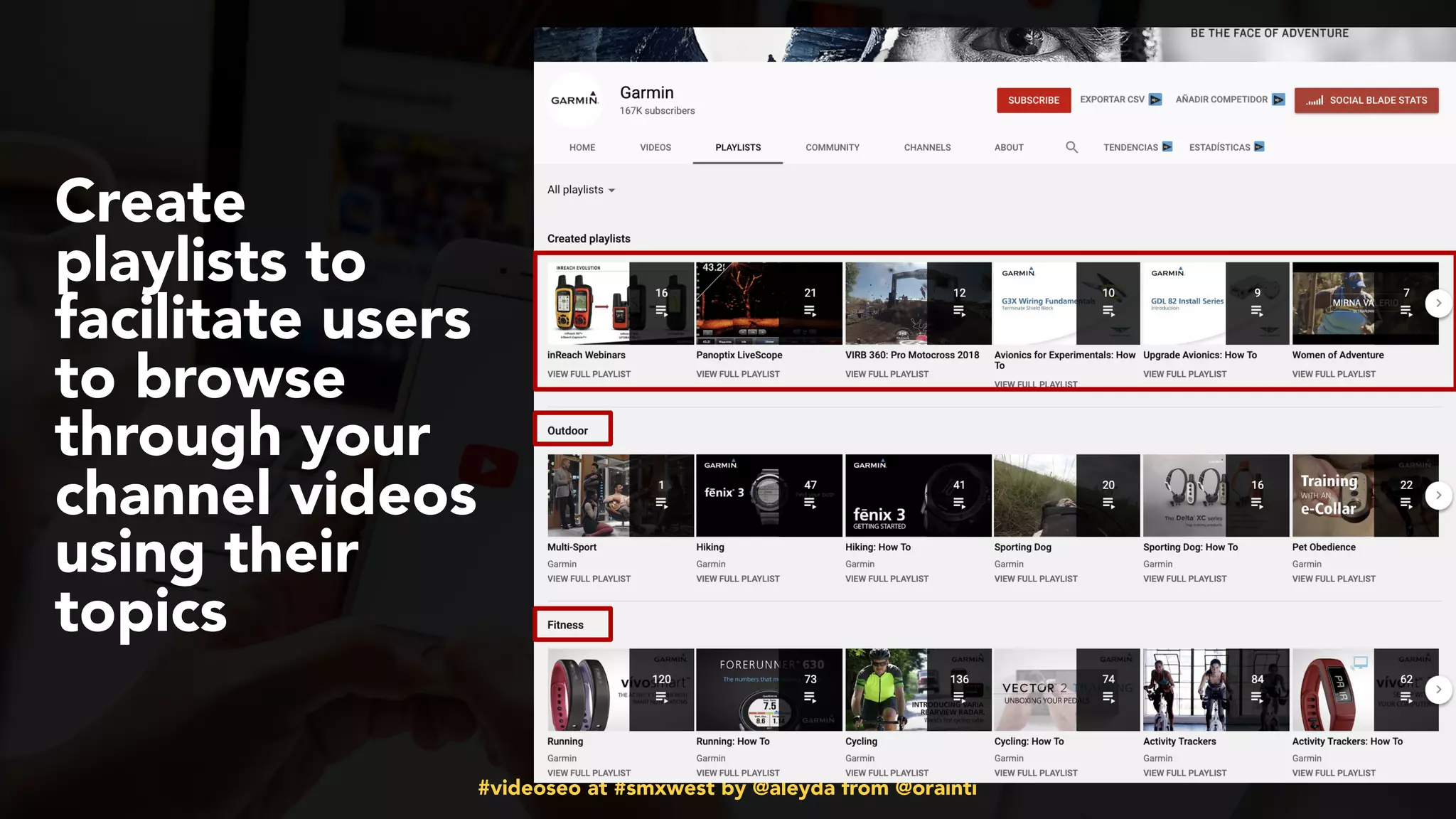 #videoseo at #smxwest by @aleyda from @orainti
Create
playlists to
facilitate users
to browse
through your
channel videos
using their
topics
 
