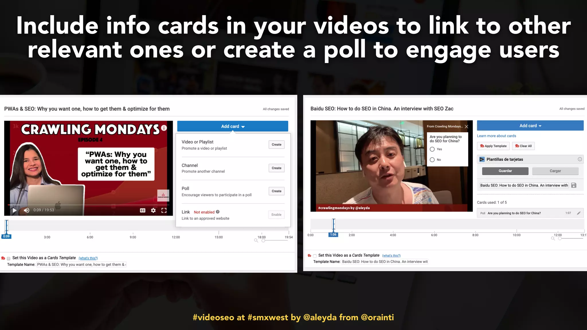 #videoseo at #smxwest by @aleyda from @orainti
Include info cards in your videos to link to other
relevant ones or create a poll to engage users
 