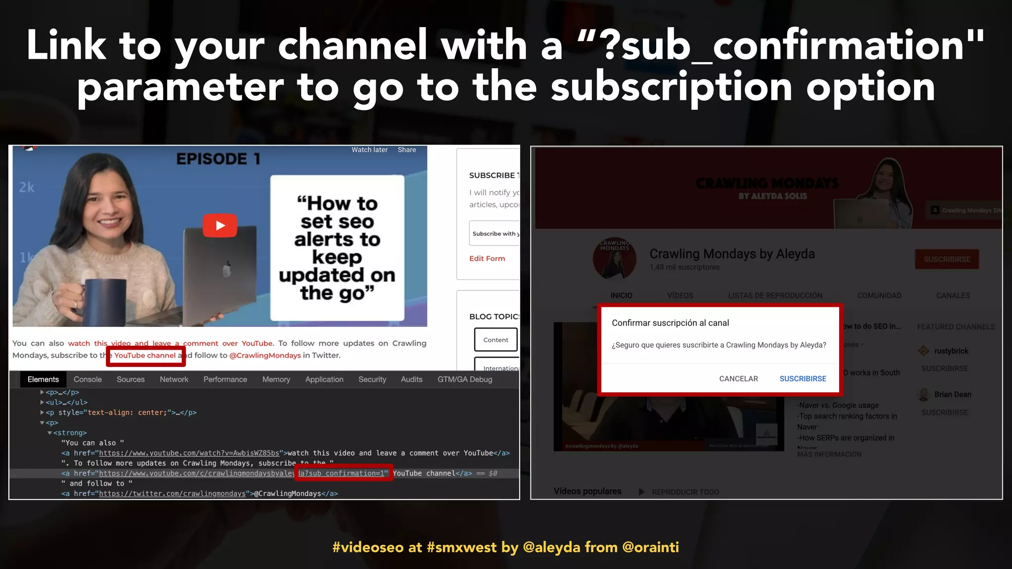 #videoseo at #smxwest by @aleyda from @orainti
Link to your channel with a “?sub_conﬁrmation"
parameter to go to the subscription option
 