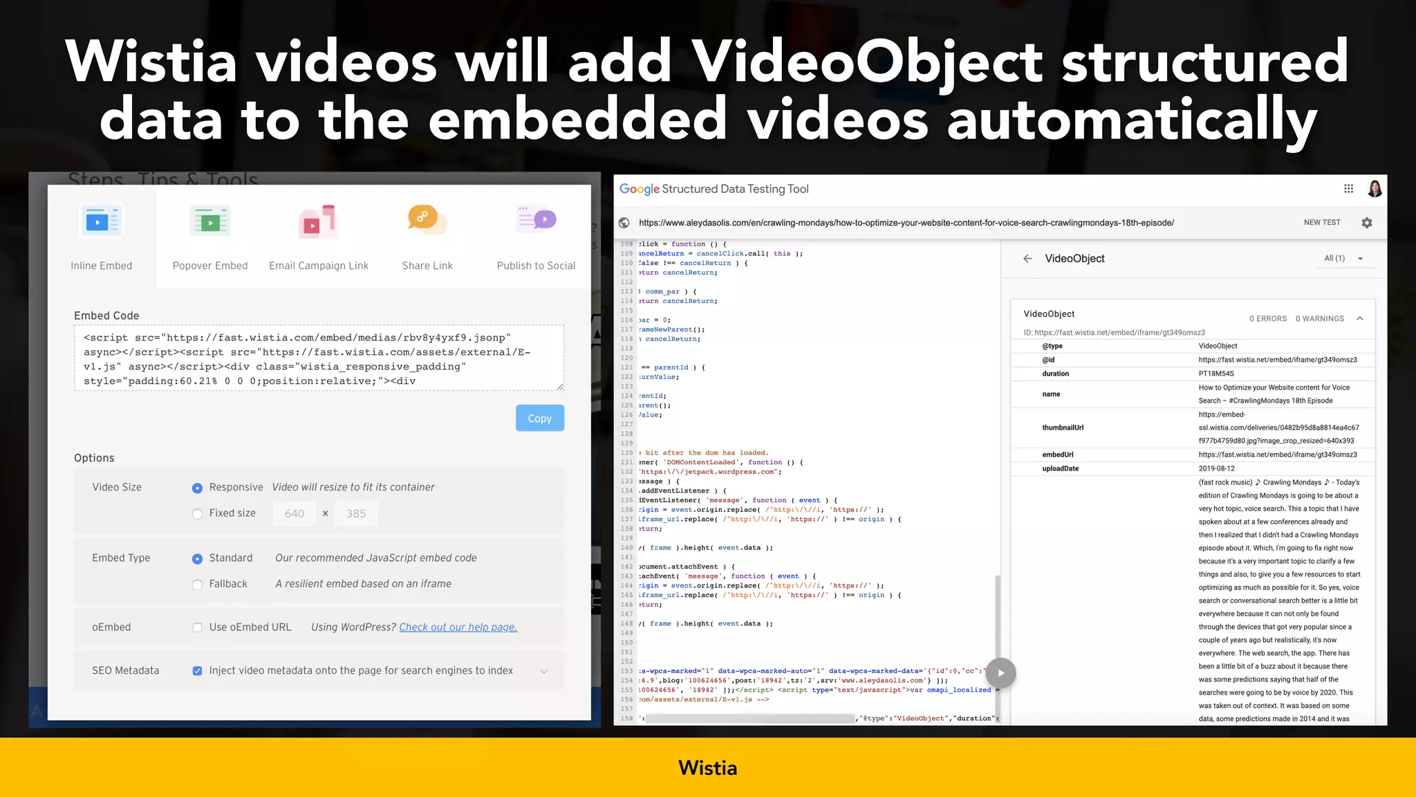 #videoseo at #smxwest by @aleyda from @orainti
Wistia videos will add VideoObject structured
data to the embedded videos automatically
Wistia
 
