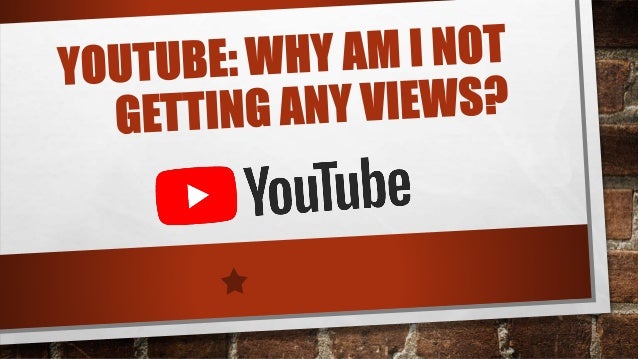 YouTube: Why Am I Not Getting Views?