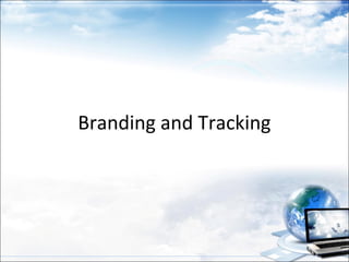 Branding and Tracking
 