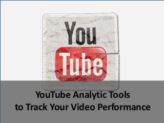 YouTube Analytic Tools
to Track Your Video Performance
 