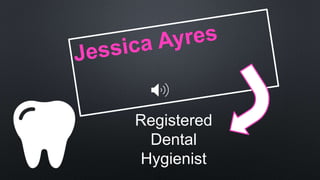 Registered
Dental
Hygienist
 