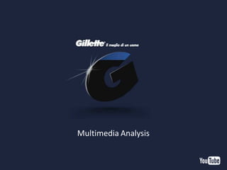 111
Campaign Reach
Multimedia Analysis
 