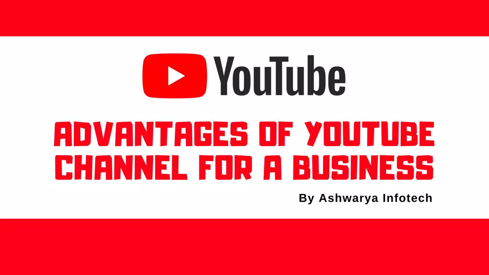 Advantages of youtube channel for business | PPT