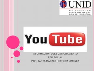 INFORMACION DEL FUNCIONAMIENTO
           RED SOCIAL
POR: TANYA MAGALY HERRERA JIMENEZ
 