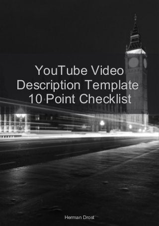YouTube VideoYouTube Video
Description TemplateDescription Template
10 Point Checklist10 Point Checklist
Herman DrostHerman Drost
 