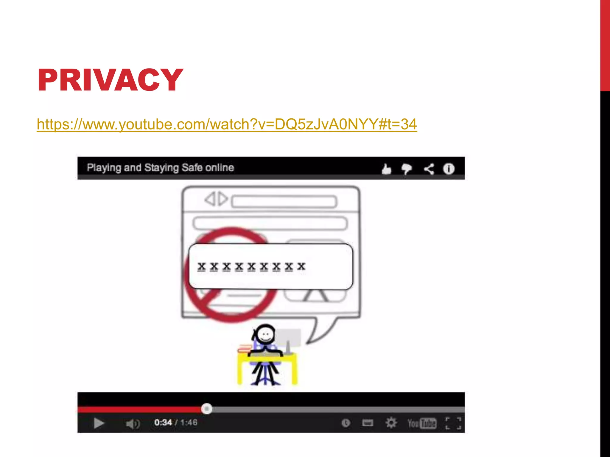 PRIVACY
https://www.youtube.com/watch?v=DQ5zJvA0NYY#t=34
 