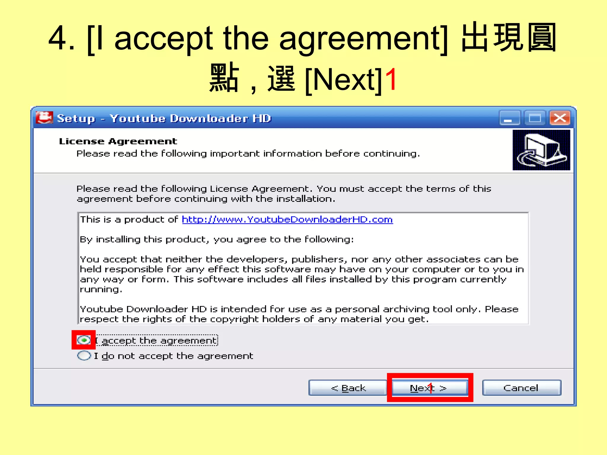 4. [I accept the agreement] 出現圓
點 , 選 [Next]1
1
 