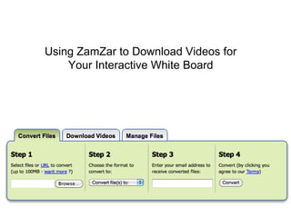Using ZamZar to Download Videos for Your Interactive White Board 