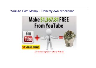 Youtube Earn Money - From my own experience
.An interesting fact in Official Website
 