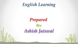 Prepared
Ashish Jaiswal
 