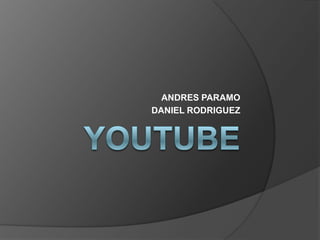 ANDRES PARAMO
DANIEL RODRIGUEZ
 