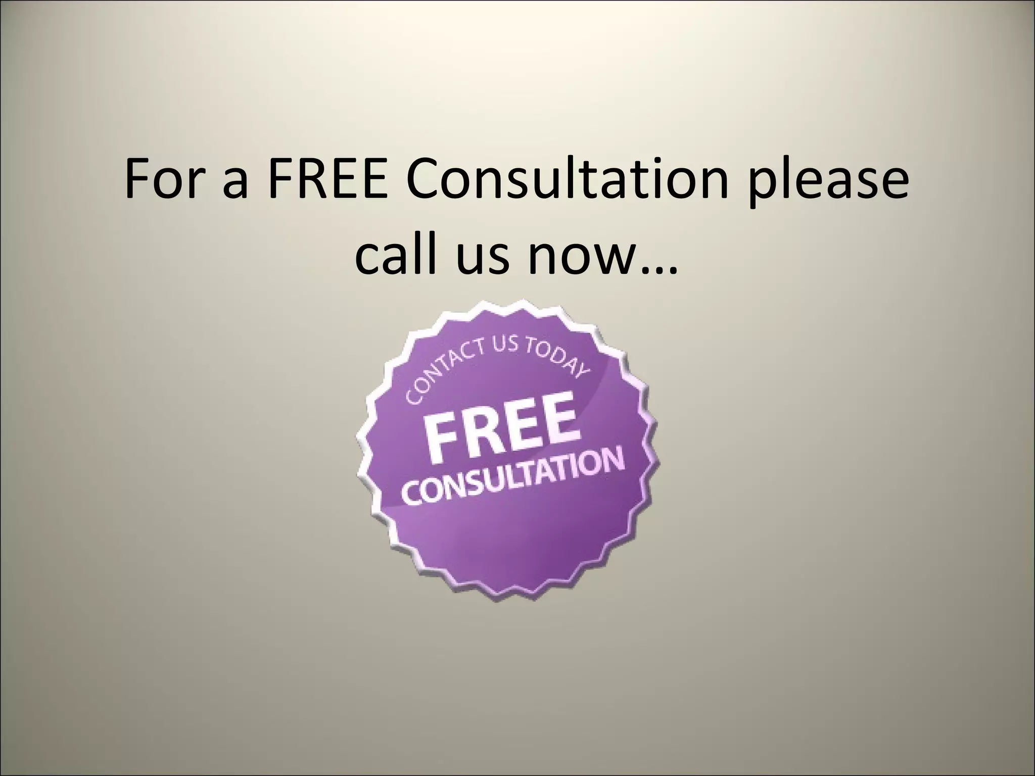 For a FREE Consultation please
call us now…
 