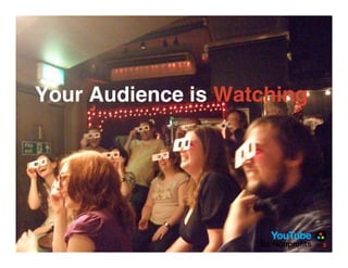 Your Audience is Watching
 