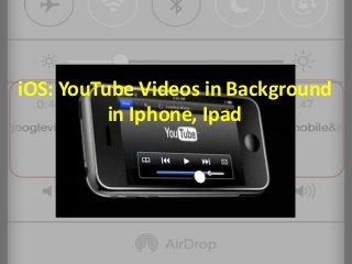 iOS: YouTube Videos in Background
in Iphone, Ipad

 