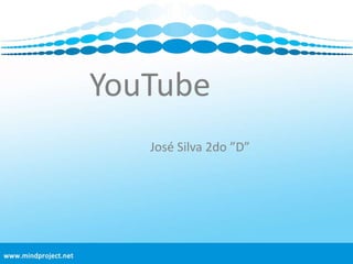 YouTube José Silva 2do ”D” 