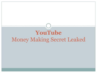 YouTube
Money Making Secret Leaked

 