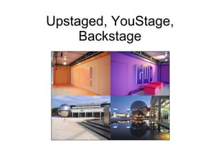 Upstaged, YouStage, Backstage 