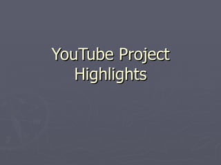 YouTube Project Highlights 